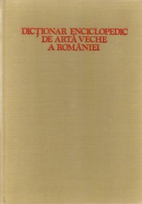 Florescu R., Daicoviciu H., Roşu L. Dicţionar enciclopedic de artă veche a României.