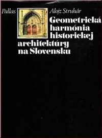 Struhár A. Geometrická harmónia historickej architektúry na Slovensku.