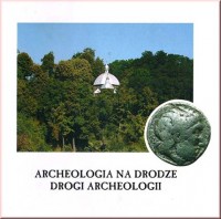 Archeologia na drodze – drogi archeologii.