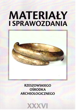Materialy I sprawozdania Rzeszowskiego osrodka archeologicznego. Tom XXXVI