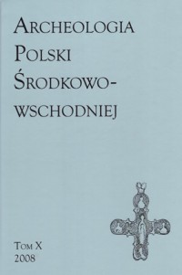 Archeologia Polski Srodkowowschodniej. T.X. 2008.