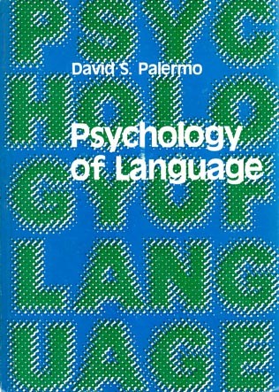 Palermo D.S. Psychology of Language The focus of this book is on the formulation, testing, discarding, and reformulation of theories about how humans acquire and use language. 