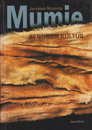 Molenda J.  Mumie fenomen kultyr Книга о практике мумификации в у разных народов в разные исторический эпохи 