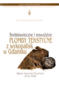 Sredniowieczne i nowozytne plomby tekstylne z wykopalisk w Gdansku