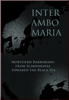 Inter Ambo Maria. Northern Barbarians from Scandinavia towards the Black Sea